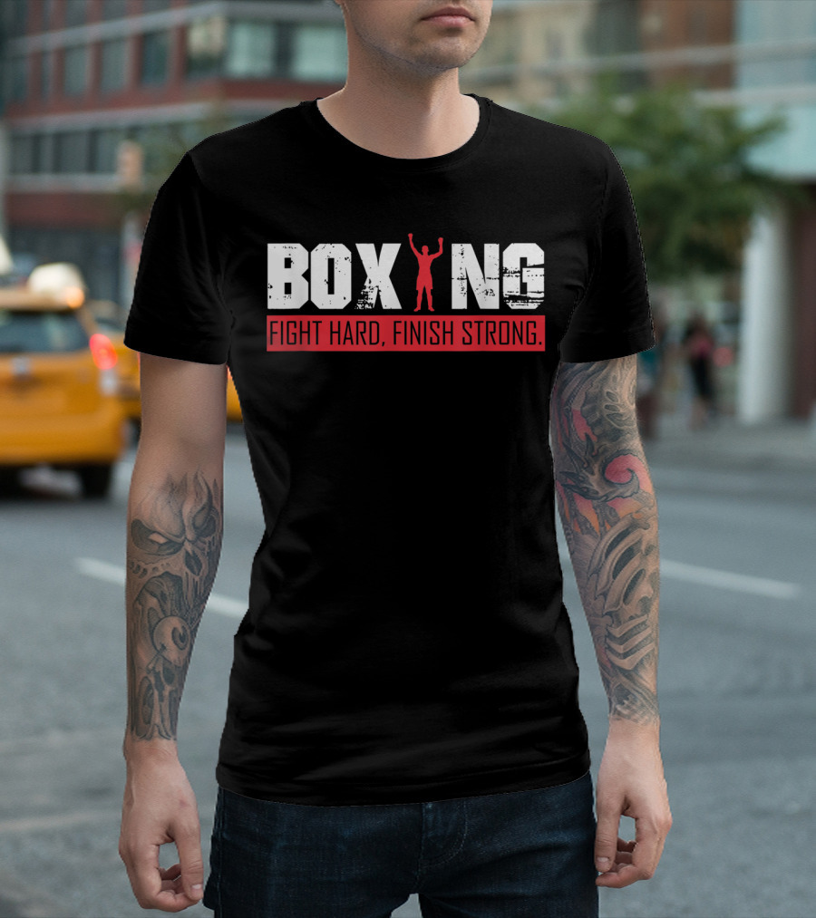 Boxing Fight Hard Finish Strong T-Shirt