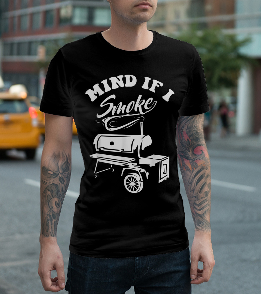 Mind If I Smoke Funny BBQ Smoker Grilling T-Shirt