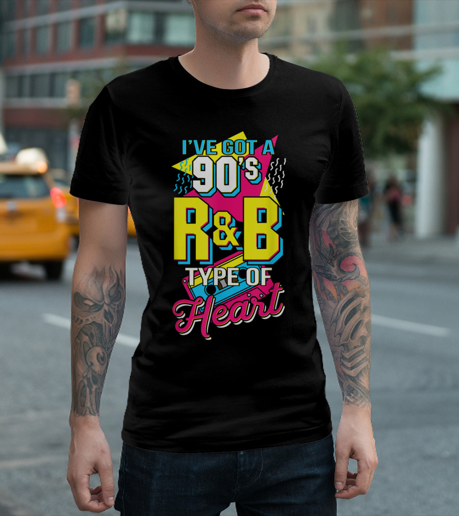 I've Got a 90's R&B Type of Heart Retro Music Lovers T-Shirt