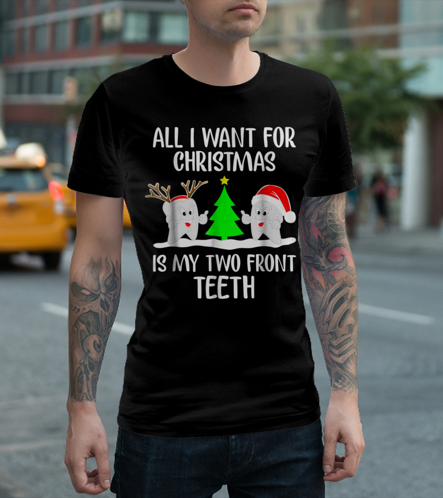 All I Want for Christmas Is My Two Front Teeth with Santa and Reindeer Tooth T-Shirt