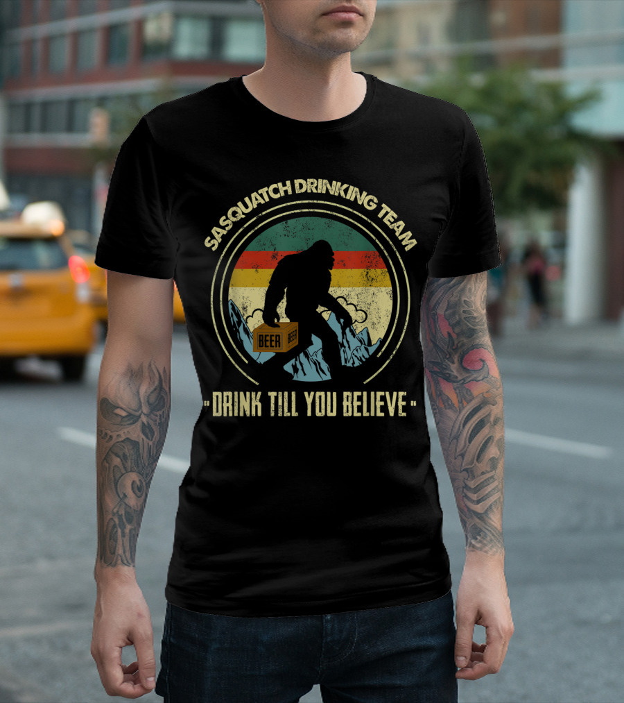 Sasquatch Drinking Team Drink Till You Believe Beer T-Shirt