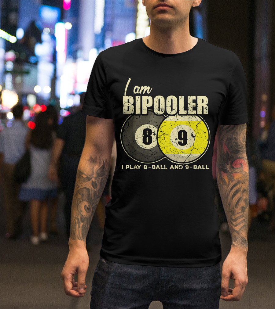 I Am BiPooler 8 9 I Play 8-Ball And 9-Ball Billiard Pool Snooker T-Shirt