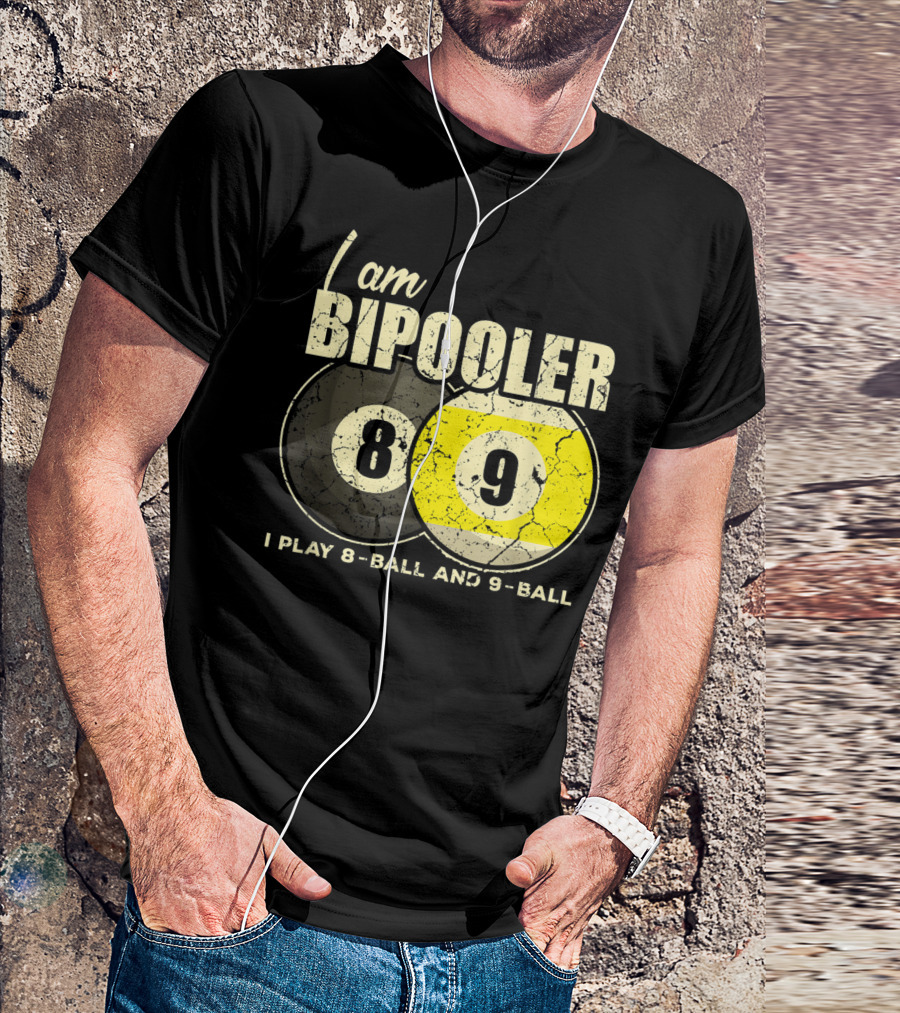 I Am BiPooler 8 9 I Play 8-Ball And 9-Ball Billiard Pool Snooker T-Shirt