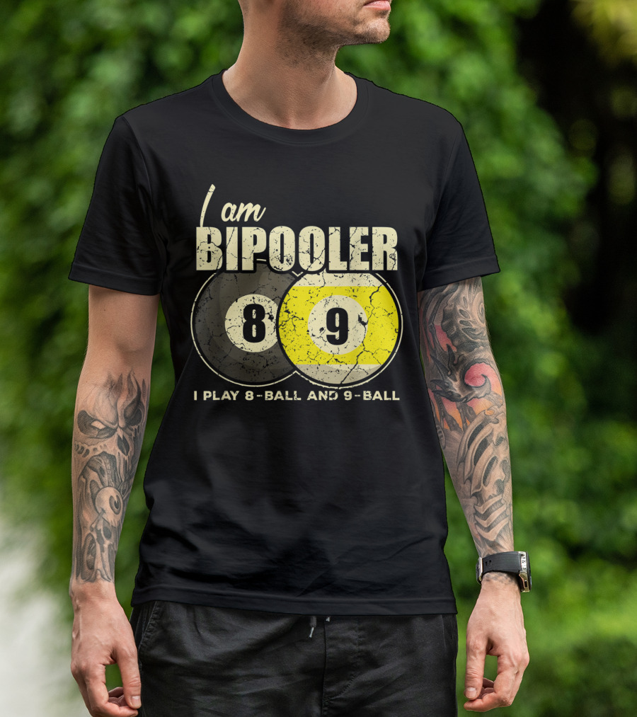 I Am BiPooler 8 9 I Play 8-Ball And 9-Ball Billiard Pool Snooker T-Shirt