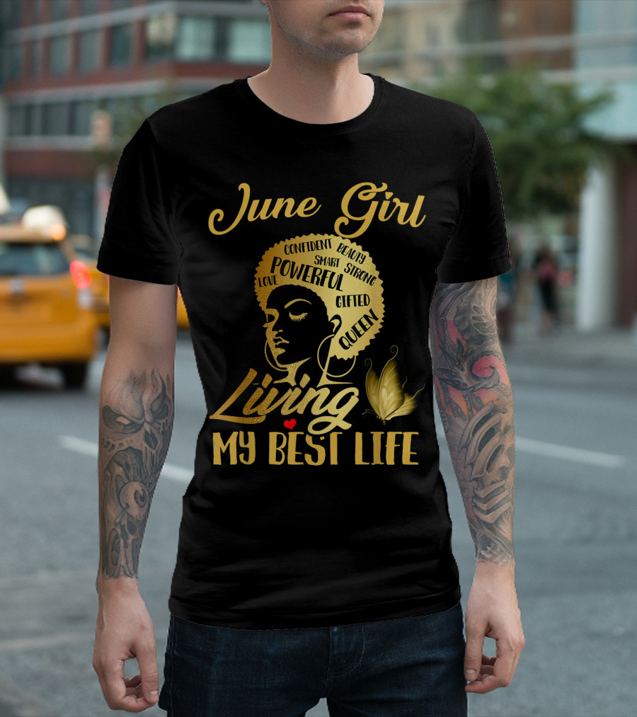 June Girl Confident Beauty Powerful Queen Living My Best Life T-Shirt