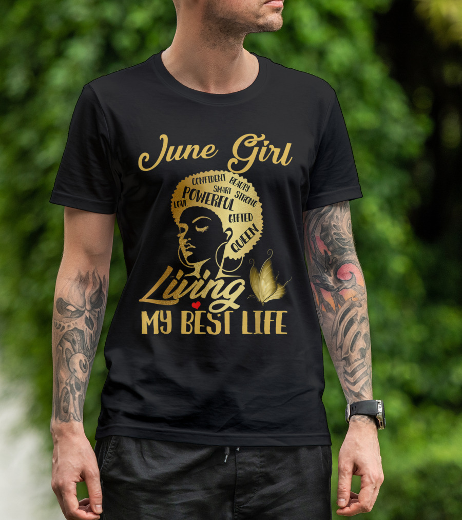 June Girl Confident Beauty Powerful Queen Living My Best Life T-Shirt