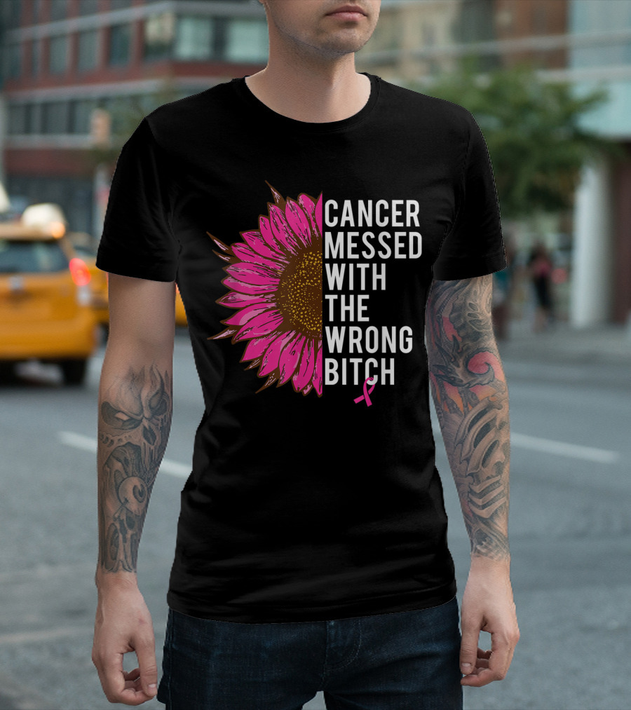 Cancer Messed with the Wrong Bitch Pink Ribbon Sunflower T-Shirt