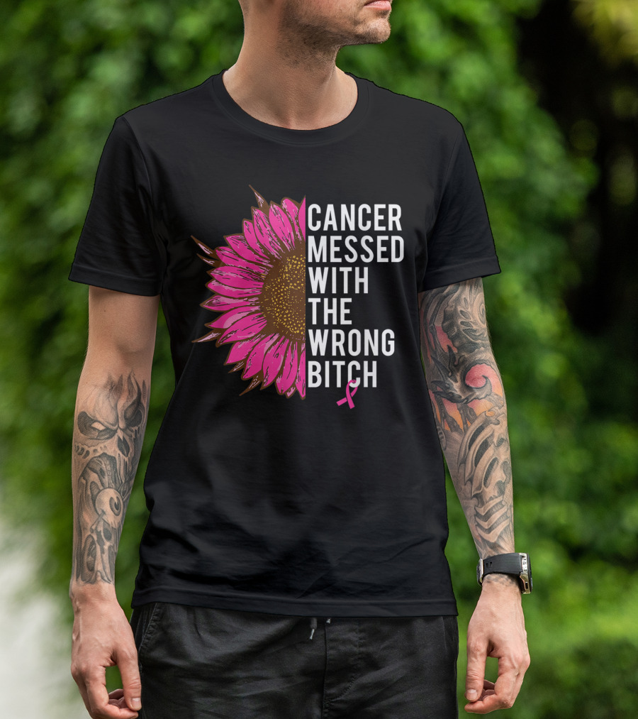 Cancer Messed With The Wrong Bitch Pink Ribbon Sunflower T-Shirt