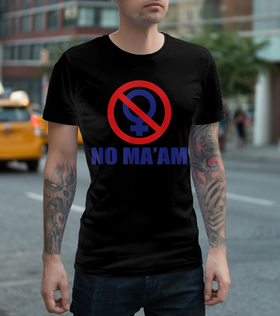 No Ma'am Symbol with Red Circle and Slash T-Shirt