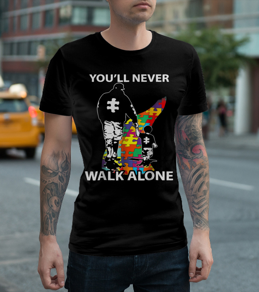 You'll Never Walk Alone Dad Autism Puzzle Piece Father's Support T-Shirt