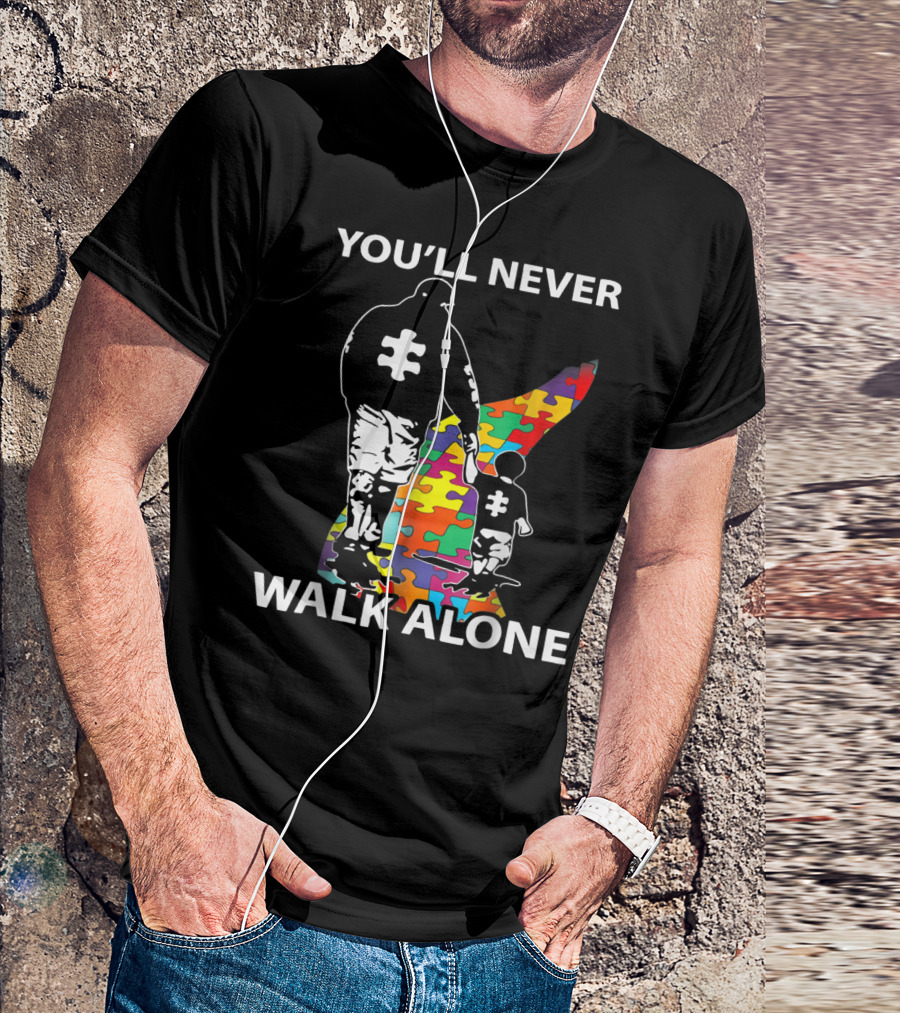 You'll Never Walk Alone Dad Autism Puzzle Piece Father's Support T-Shirt