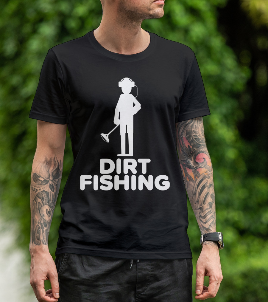 Dirt Fishing Metal Detecting Treasure Hunter Detector T-Shirt