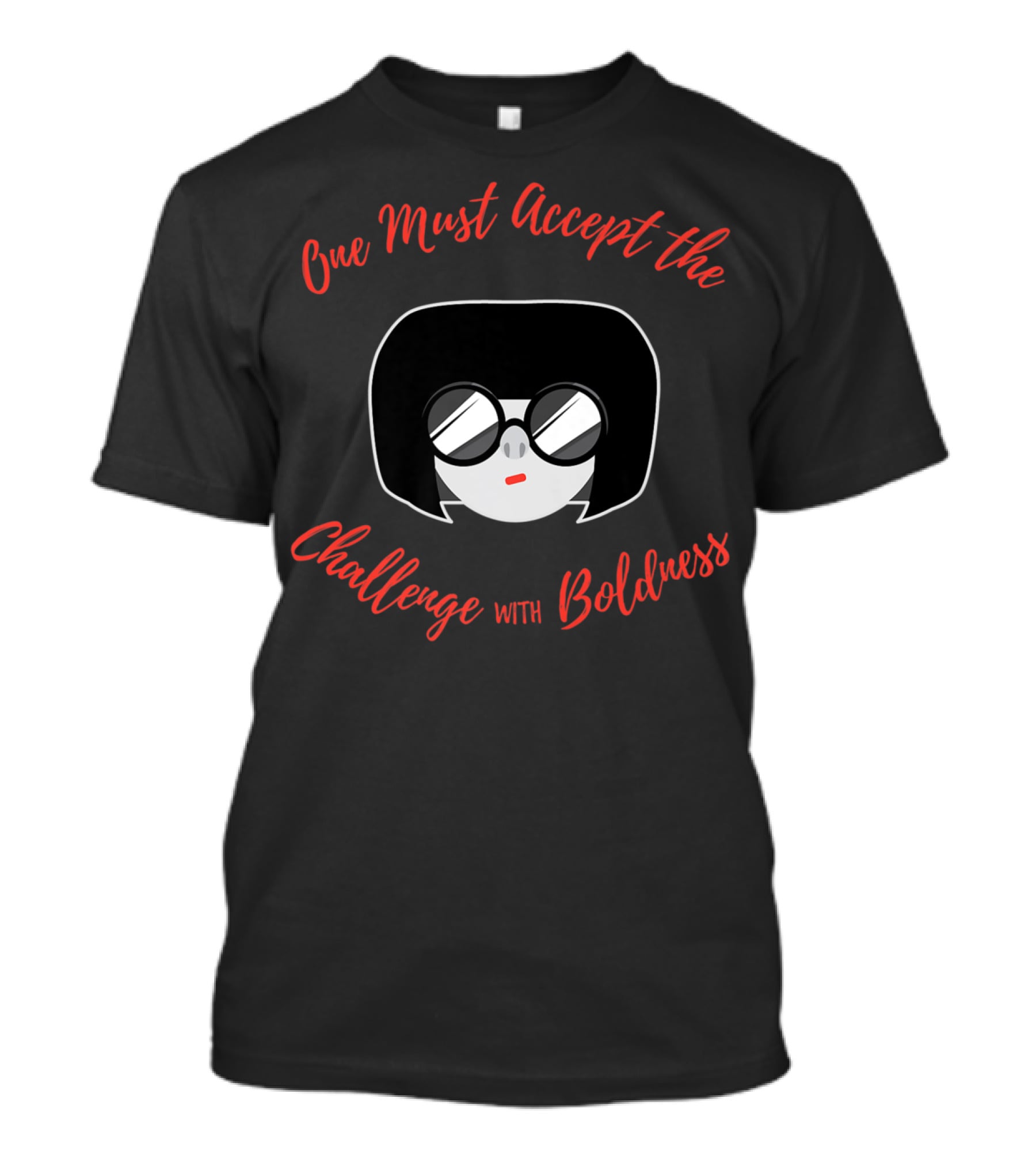 Edna Mode Incredibles 2 One Must Accept The Challenge With Boldness T-Shirt