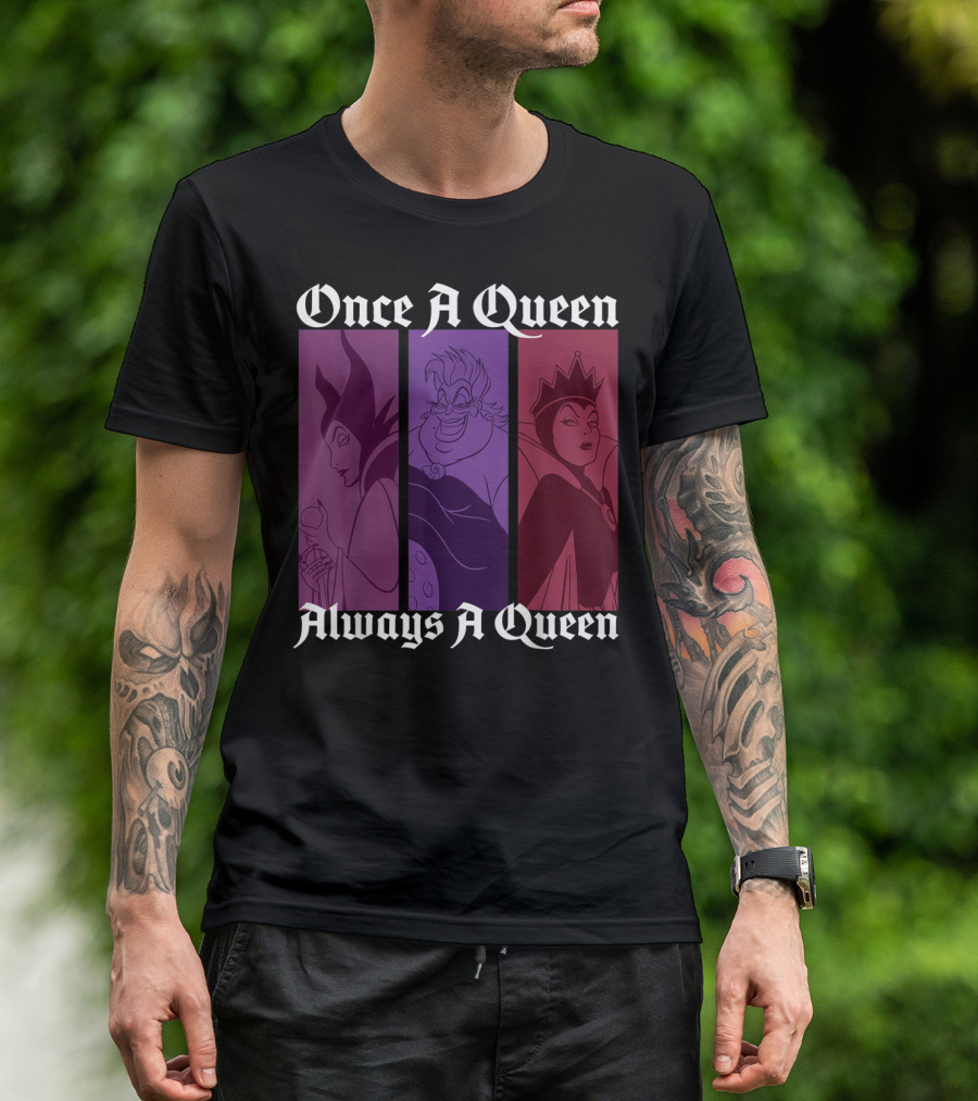 Disney Villains Once A Queen Always A Queen Maleficent Ursula Evil Queen T-Shirt