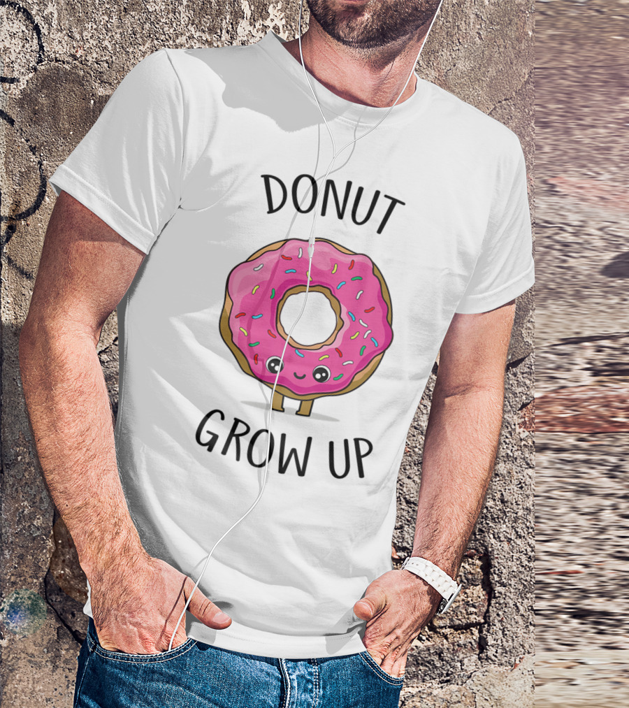 Donut Grow Up Funny And Cute Donut Lover T-Shirt