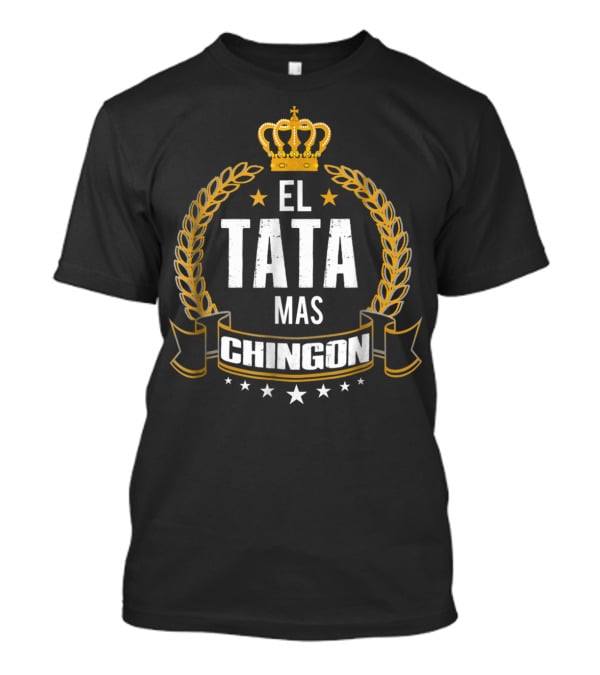 El Tata Mas Chingon Crowned Laurel Stars T-Shirt