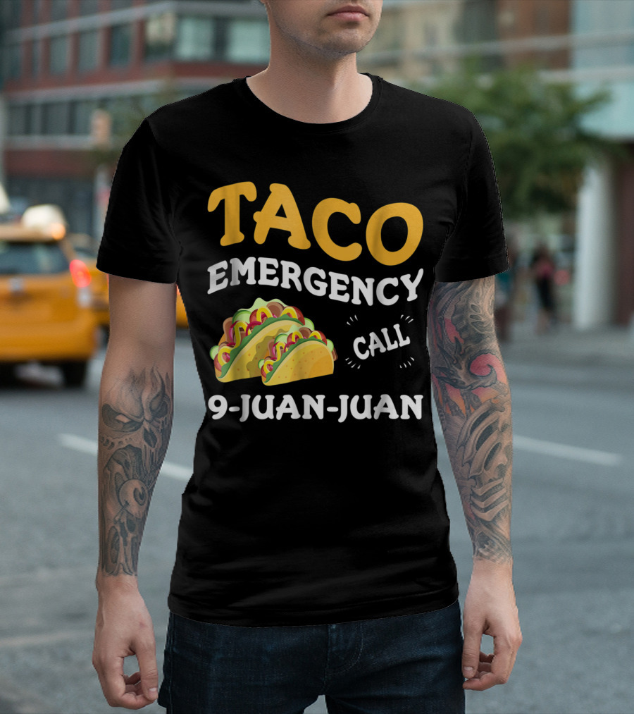 Taco Emergency Call 9-Juan-Juan Cinco De Mayo T-Shirt