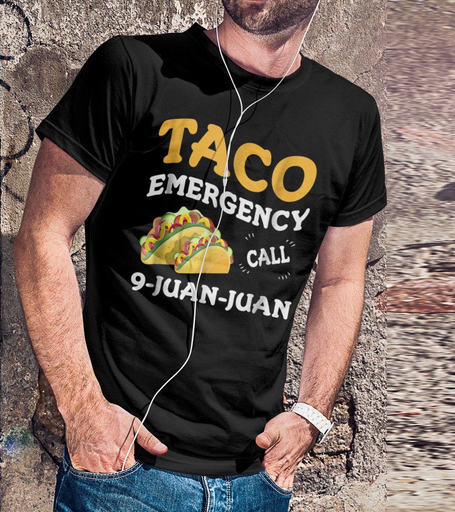 Taco Emergency Call 9-Juan-Juan Cinco De Mayo T-Shirt