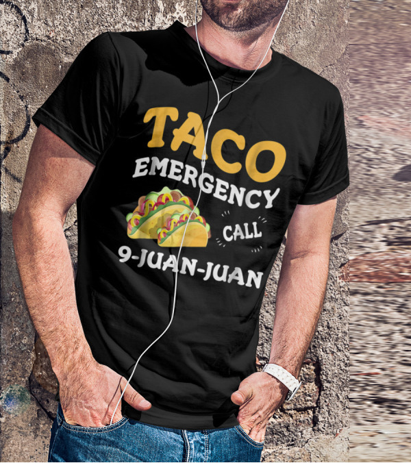 Taco Emergency Call 9-Juan-Juan Cinco De Mayo T-Shirt