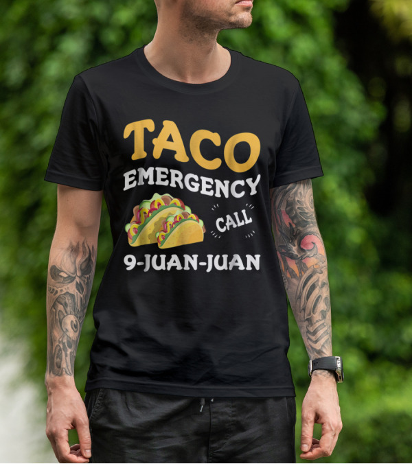 Taco Emergency Call 9-Juan-Juan Cinco De Mayo T-Shirt