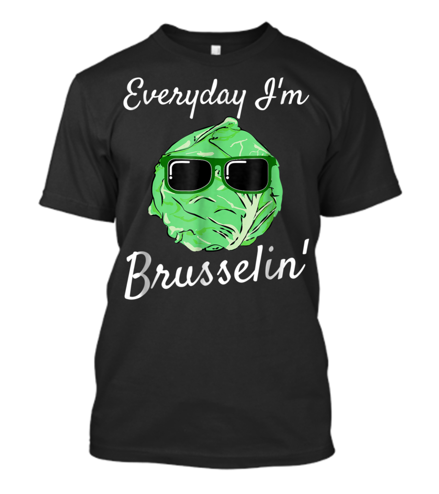 Everyday I'm Brusselin' Funny Brussel Sprout Sunglasses T-Shirt