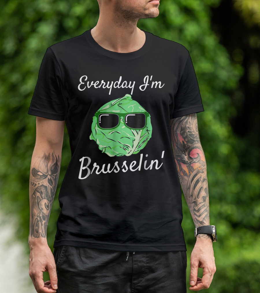 Everyday I'm Brusselin' Funny Brussel Sprout Sunglasses T-Shirt