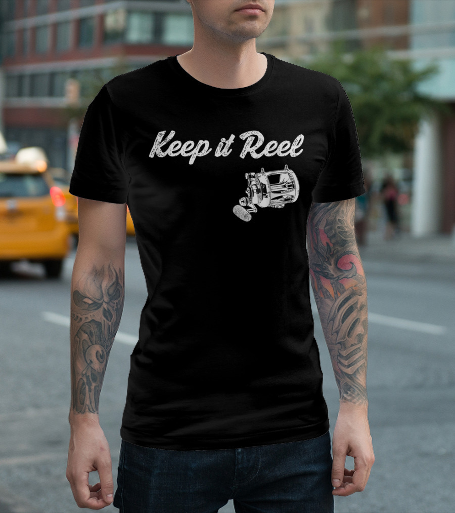 Keep It Reel Funny Fishing Reel T-Shirt