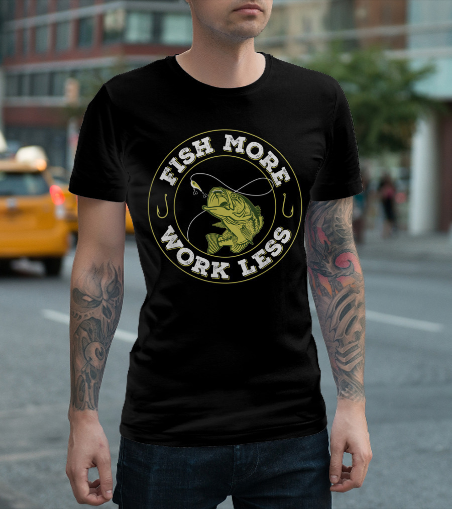 Fish More Work Less Angler's Humor Fishing T-Shirt