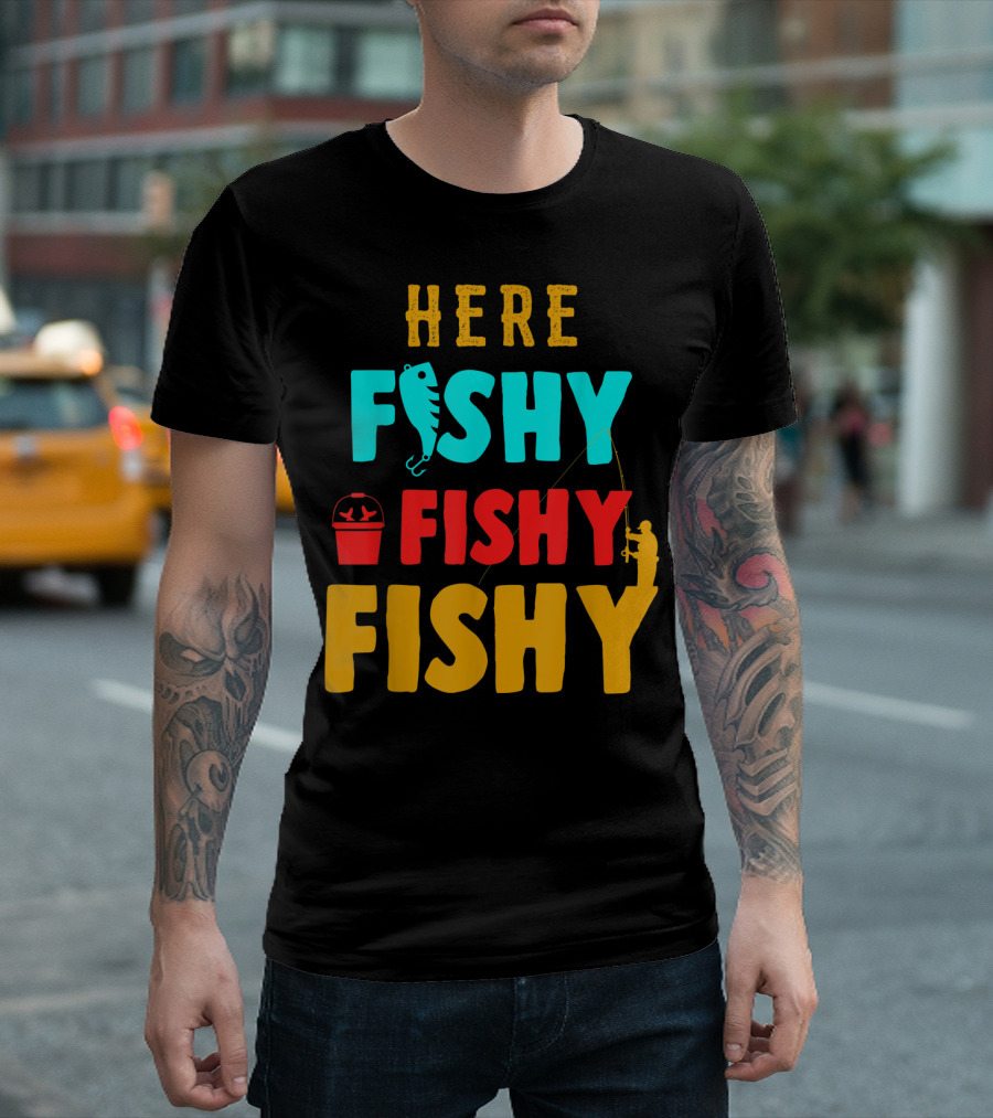 Here Fishy Fishy Fishy Fishing Humor Best Fishing Angler and Bucket T-Shirt
