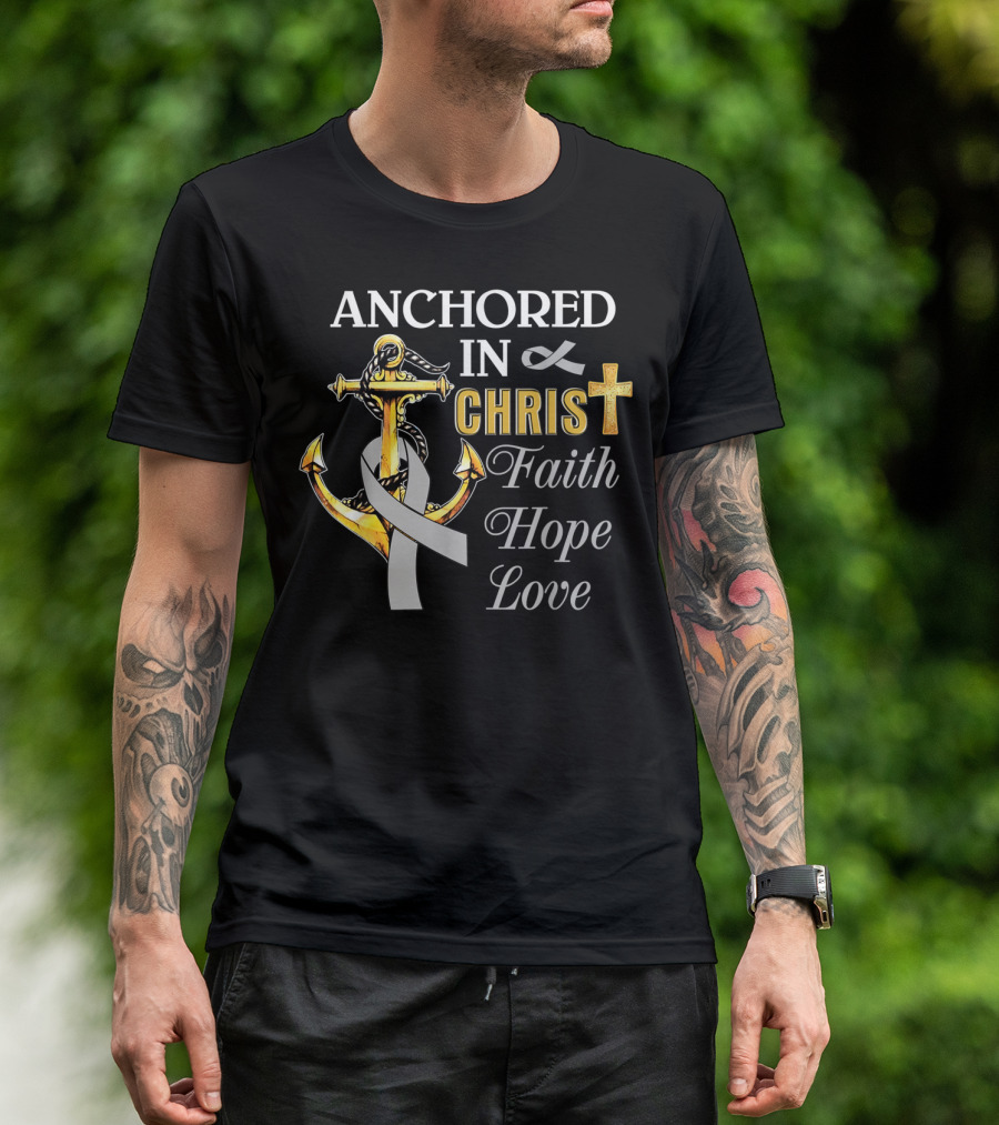 Anchored In Christ With Ribbon Cross Faith Hope Love T-Shirt