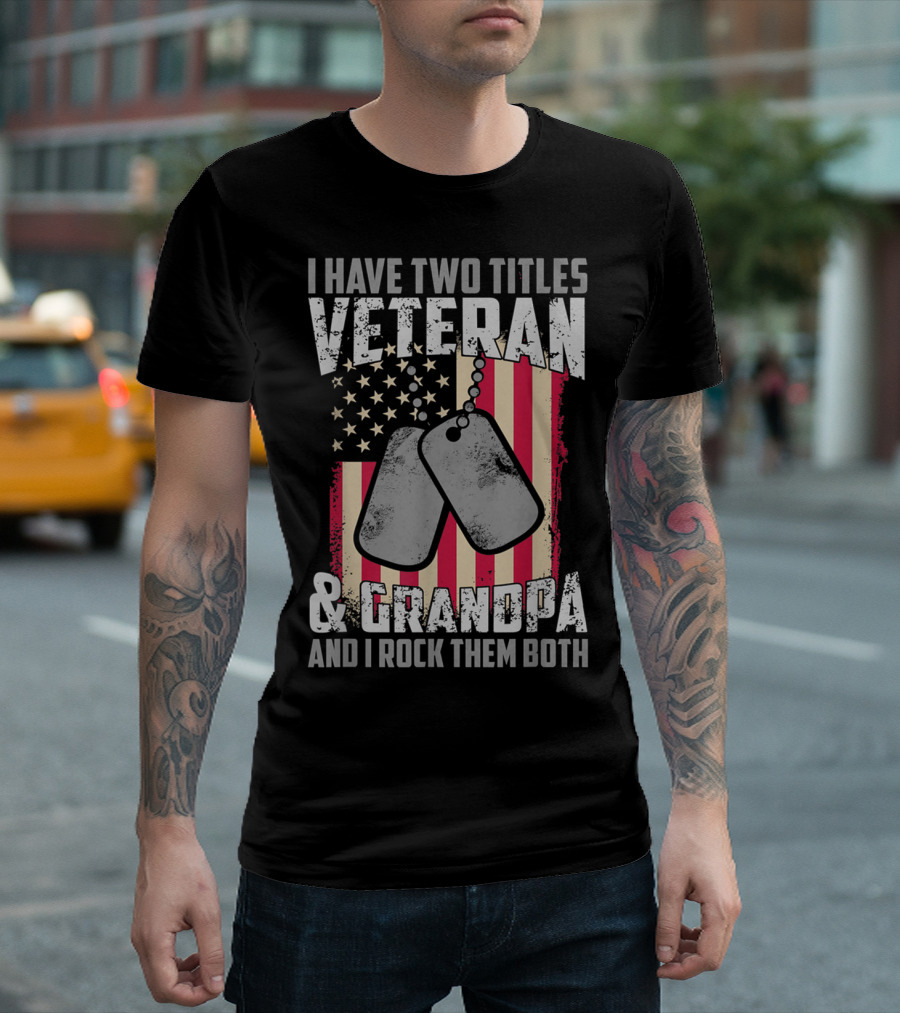 I Have Two Titles Veteran And Grandpa And I Rock Them Both USA Flag Dog Tags T-Shirt