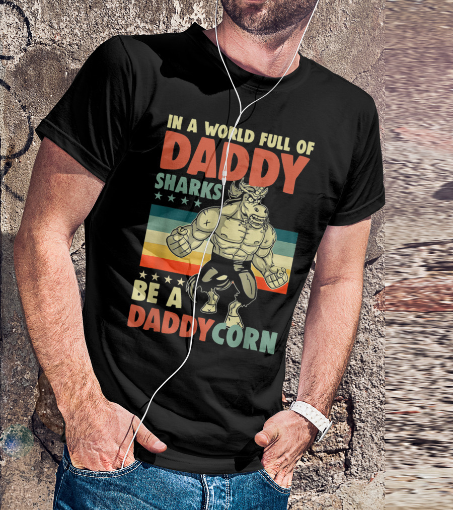 In A World Full Of Daddy Sharks Be A Daddycorn Retro Muscle Unicorn T-Shirt