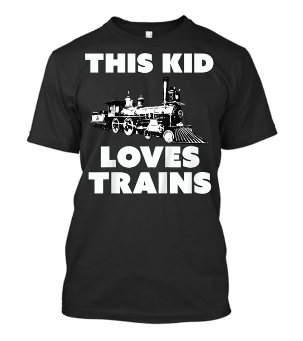 THIS KID LOVES TRAINS T-Shirt