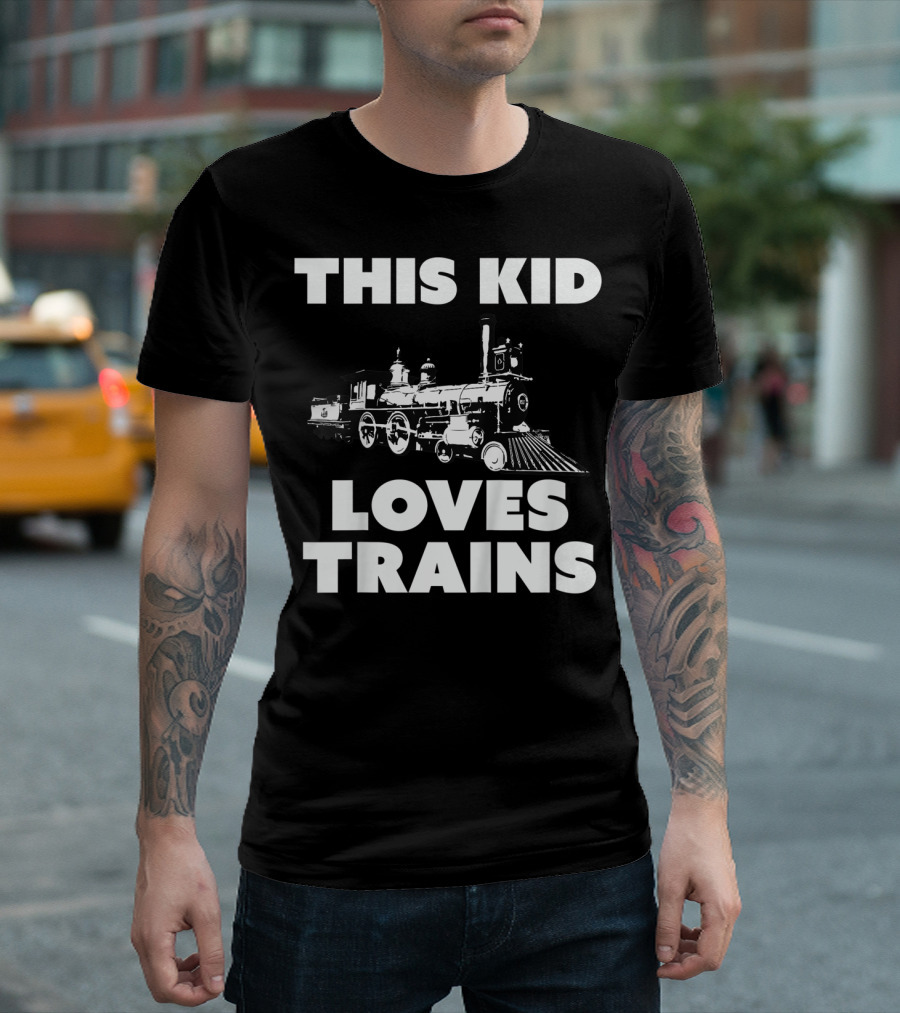 THIS KID LOVES TRAINS T-Shirt