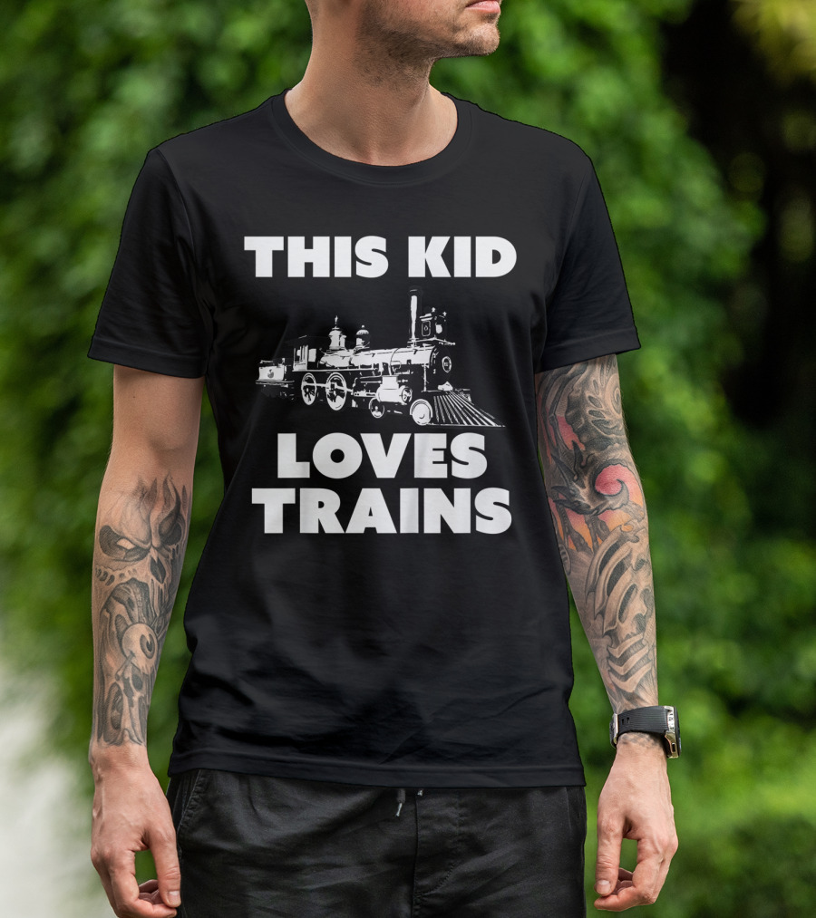 THIS KID LOVES TRAINS T-Shirt