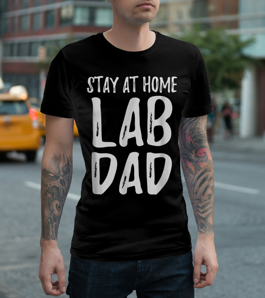 Stay At Home Lab Dad Labrador Dog Dad T-Shirt