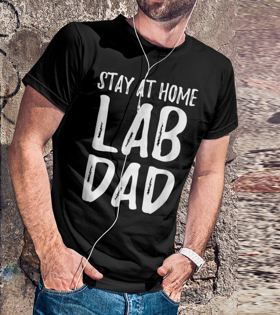 Stay At Home Lab Dad Labrador Dog Dad T-Shirt