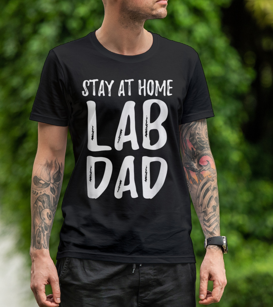 Stay At Home Lab Dad Labrador Dog Dad T-Shirt