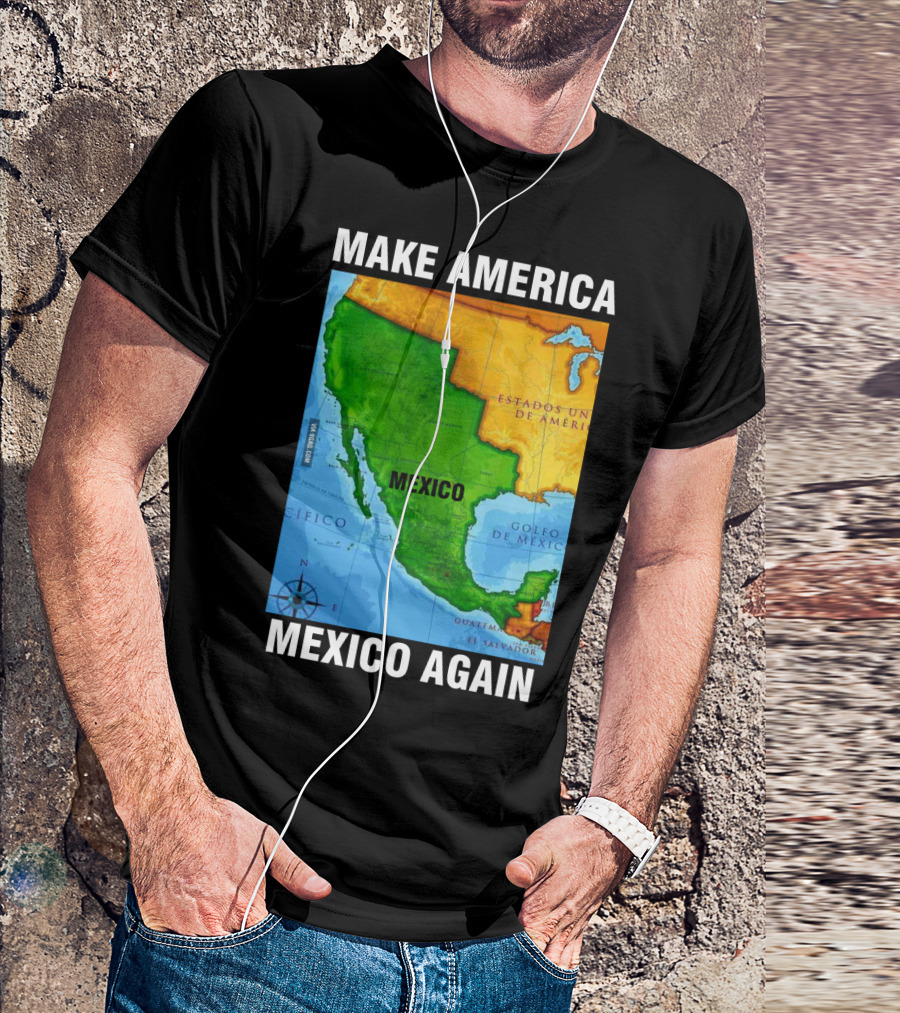 Make America Mexico Again Map Camisa Player Estados Unidos De América Golfo De México Pacifico T-Shirt