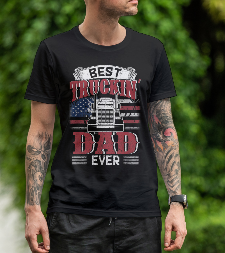 Best Truckin' Dad Ever Trucking American Flag T-Shirt