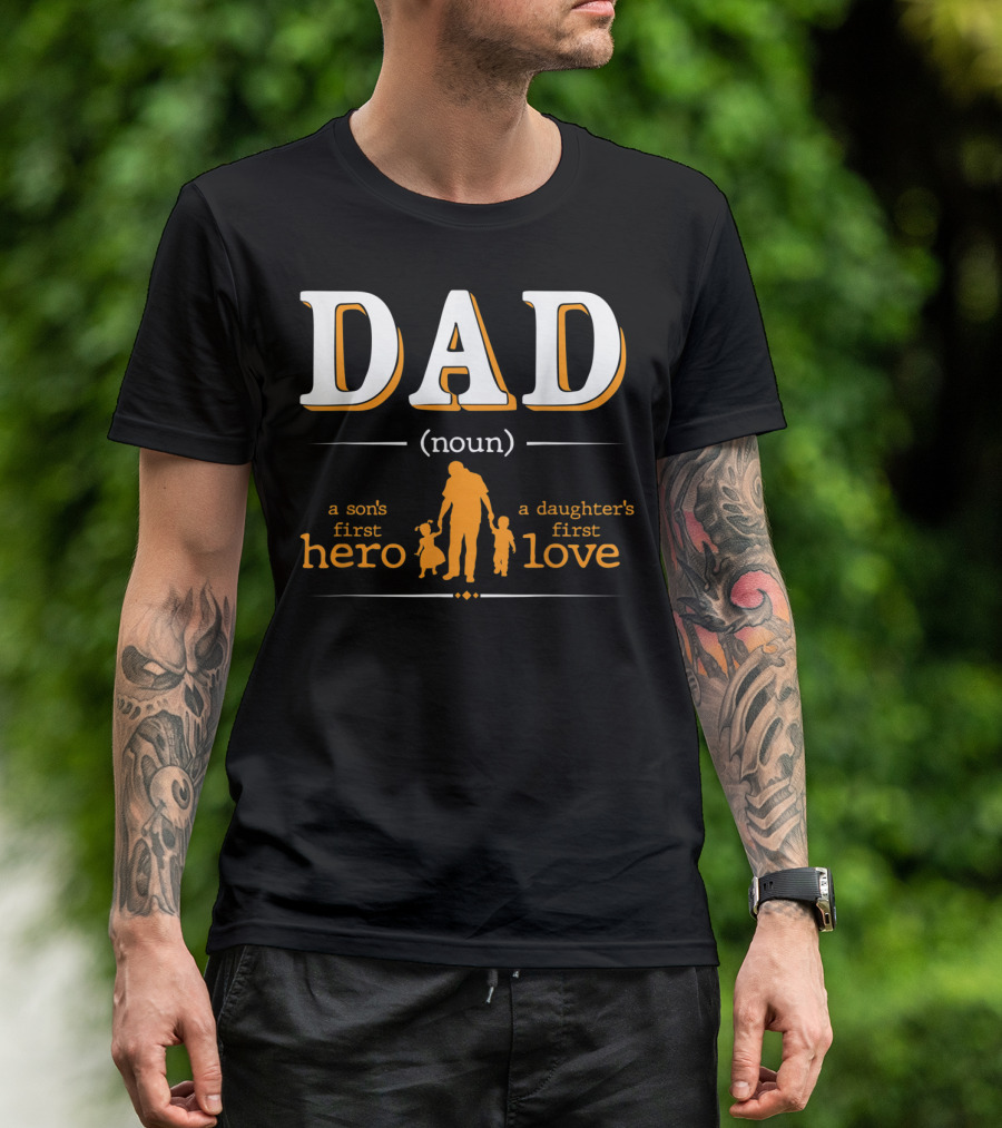 DAD Noun Son's First Hero Daughter's First Love T-Shirt