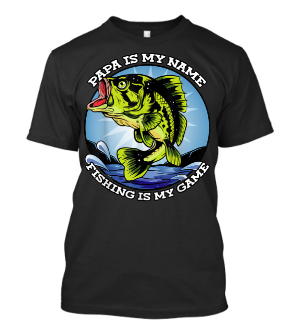 Papa Is My Name Fishing Is My Game Grandfather Fish Retired Fishing T-Shirt