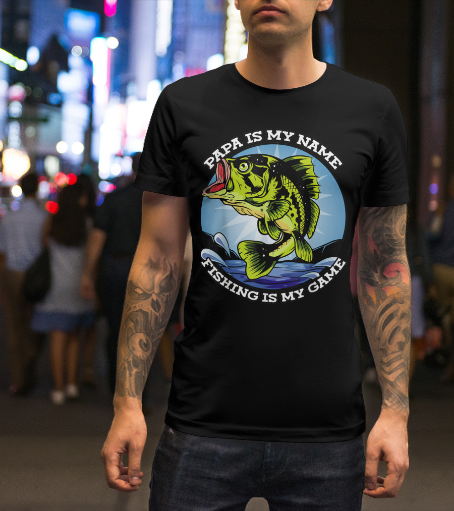 Papa Is My Name Fishing Is My Game Grandfather Fish Retired Fishing T-Shirt