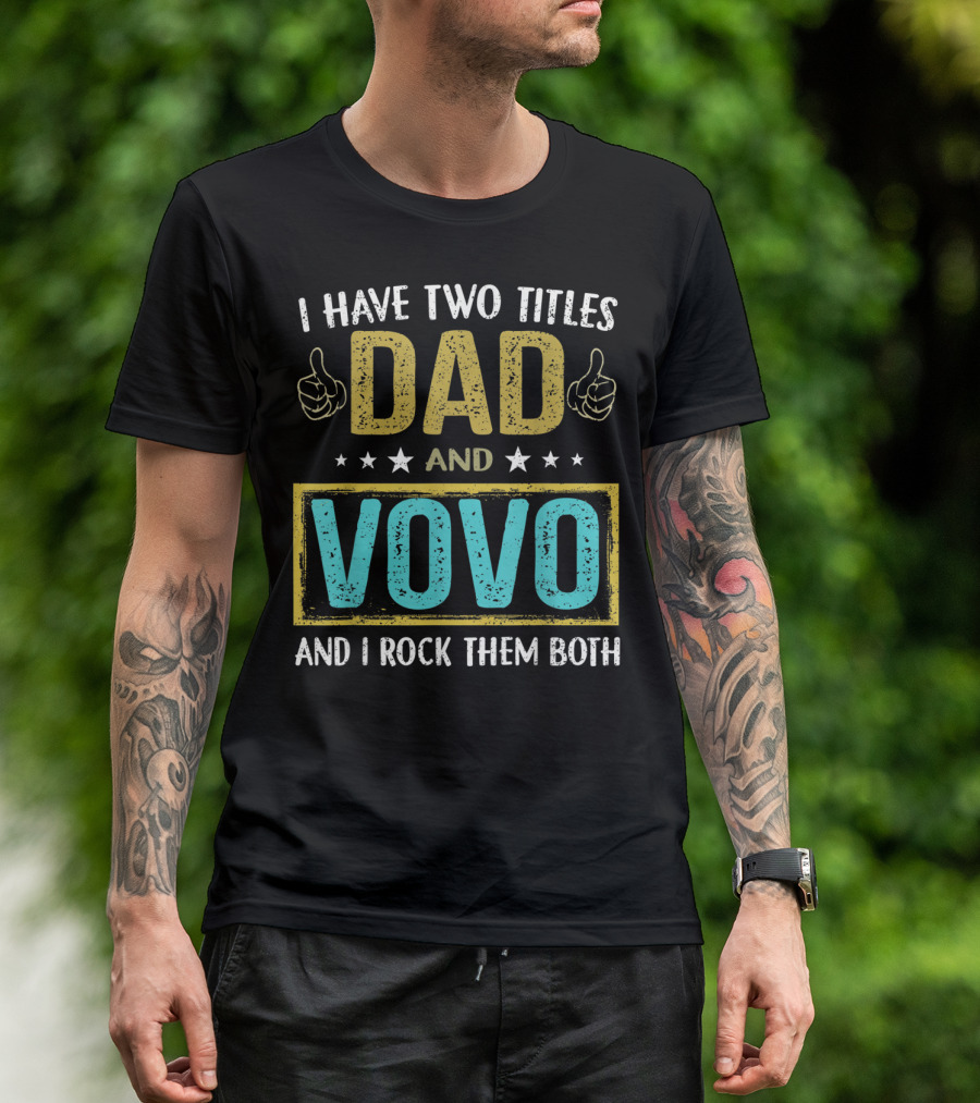 I Have Two Titles Dad And Vovo And I Rock Them Both T-Shirt