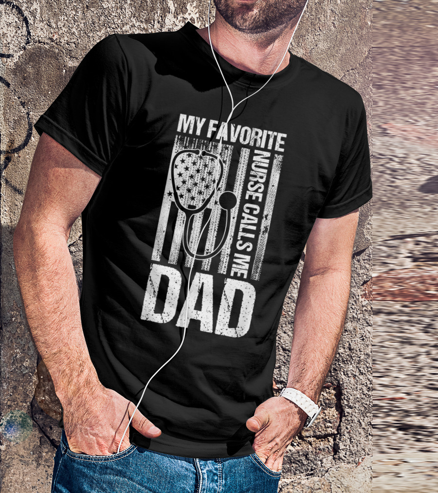 My Favorite Nurse Calls Me Dad American Flag Stethoscope T-Shirt