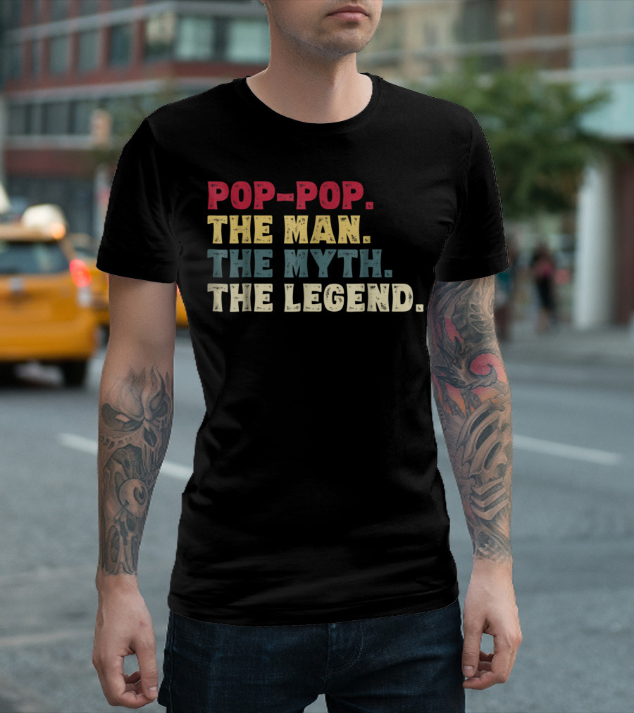 POP-POP THE MAN THE MYTH THE LEGEND T-Shirt
