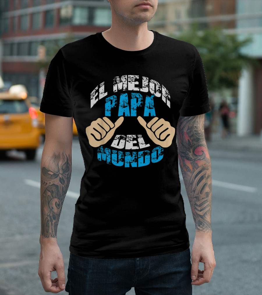 El Mejor Papá Del Mundo Para Día T-Shirt