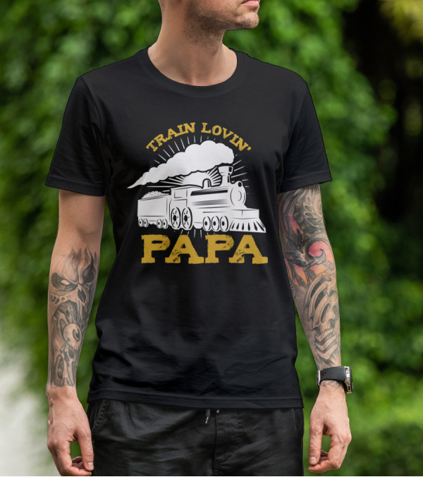 Train Lovin' Papa Steam Locomotive T-Shirt