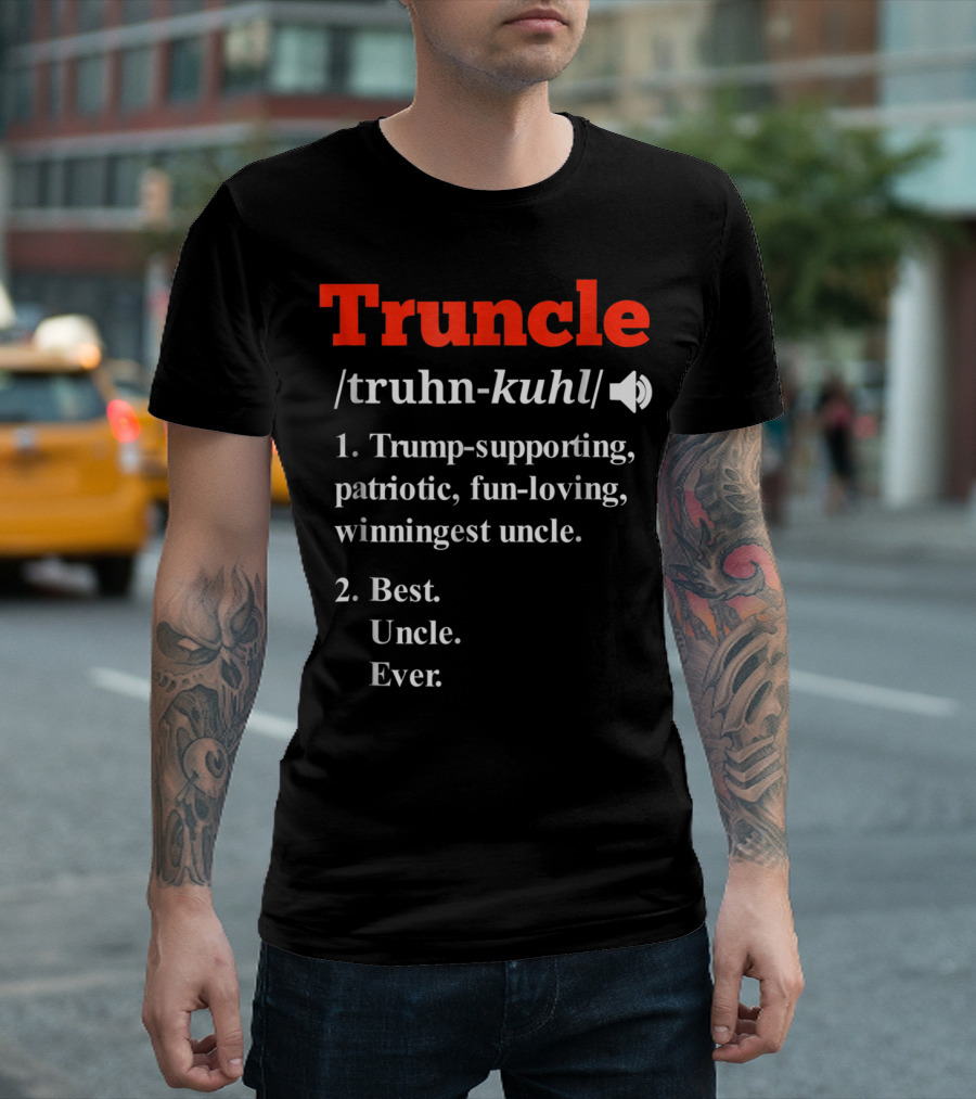 Truncle Trump-Supporting Fun-Loving Patriotic Winning Uncle Best Uncle Ever T-Shirt