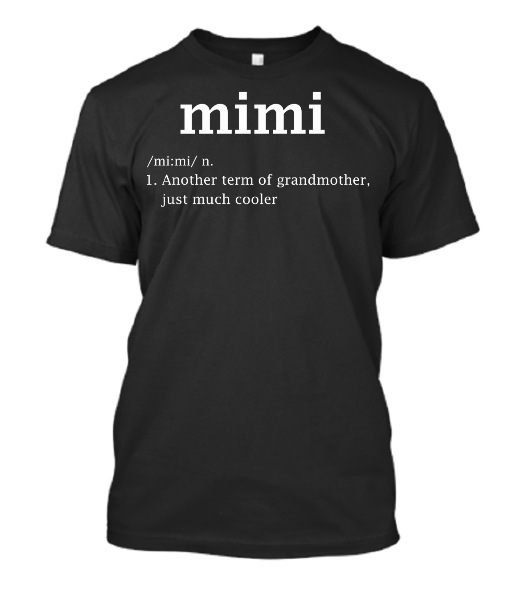 Mimi Definition Another Term Of Grandmother Just Much Cooler T-Shirt